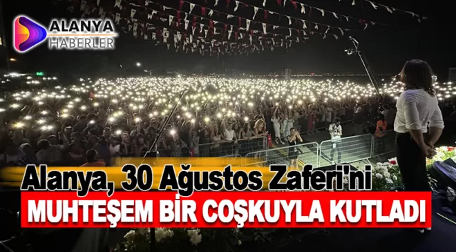 Alanya, 30 Ağustos Zaferi’nin 101. Yılını Coşkuyla Karşıladı