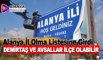 Alanya İl Olma Listesine Girdi
