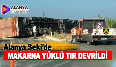 Alanya Seki’de Makarna Yüklü TIR Devrildi