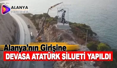Alanya girişine devasa Atatürk silueti yapıldı
