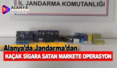 Alanya’da Jandarma, Kaçak Sigara Satan Markete Operasyon Düzenledi!