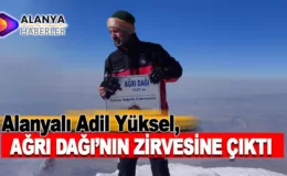 Alanyalı Adil Yüksel, Ağrı Dağı Zirvesine Çıktı