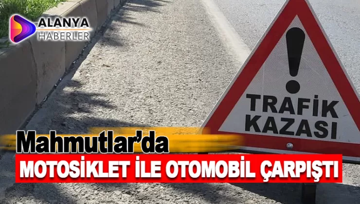 Mahmutlar’da motosiklet ile otomobil çarpıştı