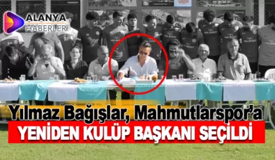 Yılmaz Bağışlar tekrar Mahmutlarspor Kulüp Başkanı seçildi