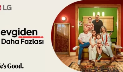 LG’den Yeni Kampanya; “Hayat Sevgiden Daha Fazlasını Hissetiğinde Güzel”