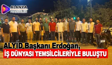 ALYİD Başkanı Erdoğan, İş Dünyası Temsilcileriyle Buluştu