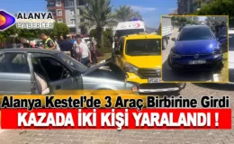 Alanya Kestel’de İki Otomobil ve Bir Taksinin Karıştığı Kazada 2 Kişi Yaralandı