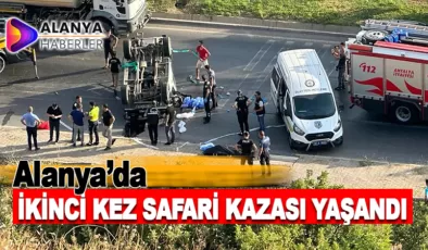 Alanya’da İkinci Kez Safari Kaza Faciası