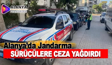 Alanya’da Jandarma, Sürücülere Ceza Yağdırdı