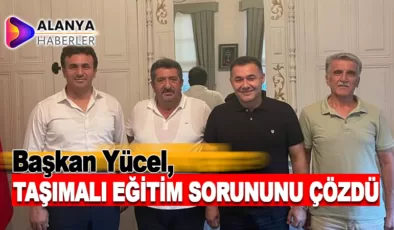 Başkan Yücel, Taşımalı Eğitim Sorununu Çözdü
