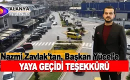 Nazmi Zavlak’tan, Başkan Yücel’e Yaya Geçidi Teşekkürü