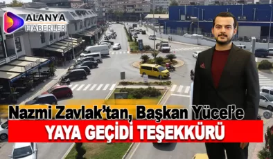 Nazmi Zavlak’tan, Başkan Yücel’e Yaya Geçidi Teşekkürü